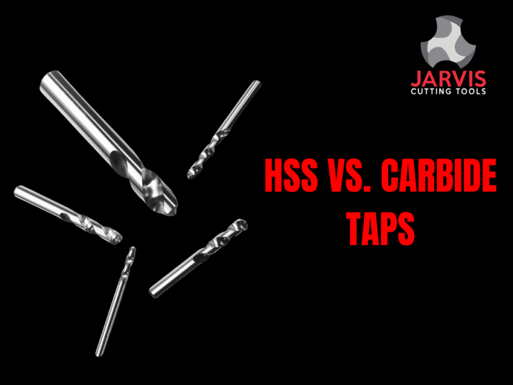 HSS vs. Carbide Taps: Choosing the Right Tool for the Job