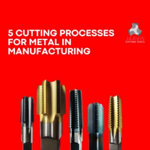 Cutting Processes for Metal in Manufacturing