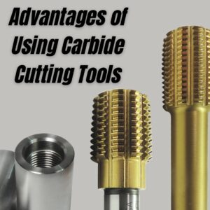 Advantages of Using Carbide Cutting Tools