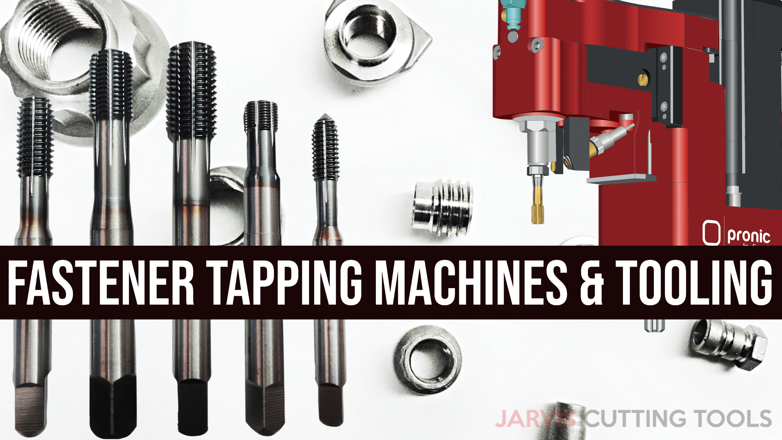Fastener Tapping Machines & Tooling - Tap Manufacturer USA | Jarvis ...