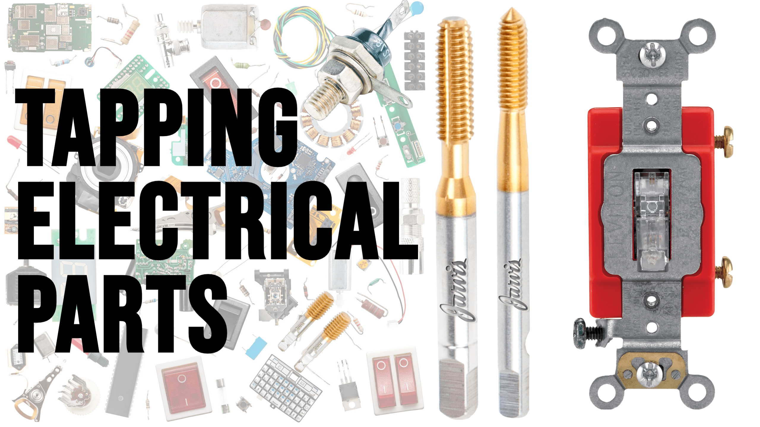 Tapping Electrical Parts - Tap Manufacturer USA | Jarvis Cutting Tools